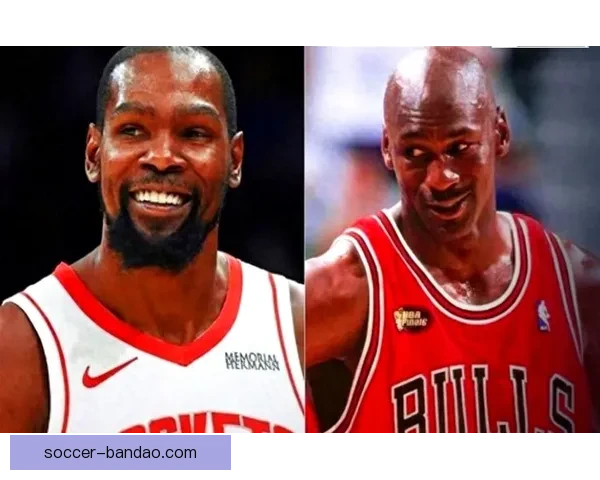 杜兰特谈乔丹影响力：即使数据超越也难以超越他的伟大